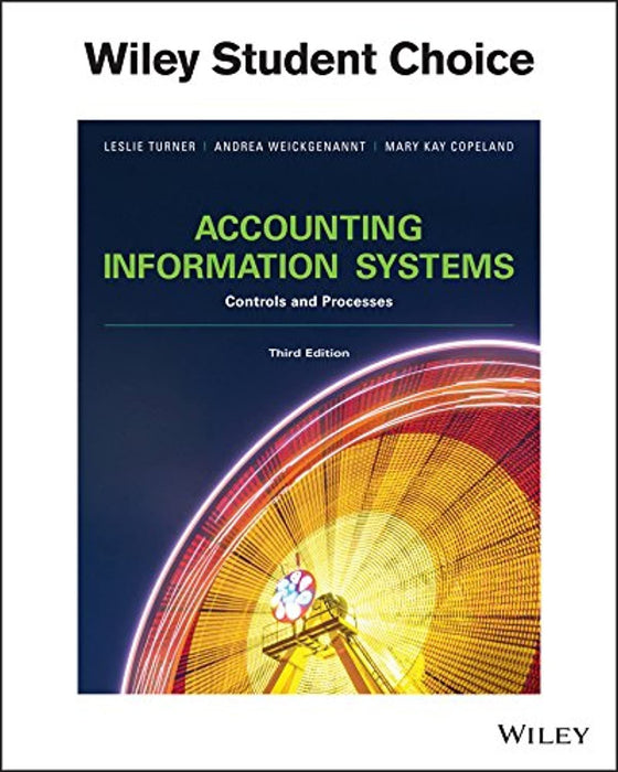 Accounting Information Systems: The Processes and Controls, Paperback, 3 Edition by Andrea Weickgenannt Leslie Turner (Used)