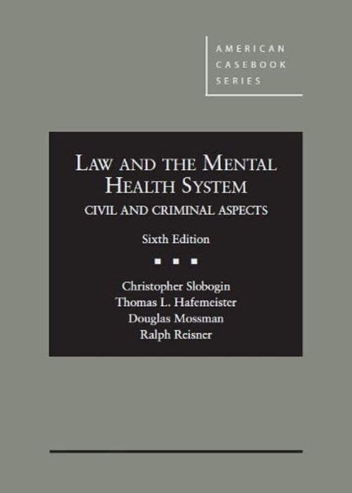 Law and the Mental Health System, Civil and Criminal Aspects, 6th (American Casebook Series)