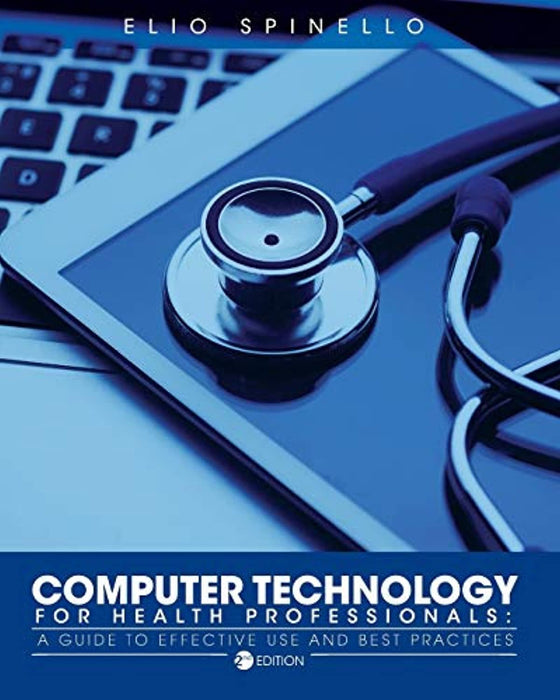 Computer Technology for Health Professionals: A Guide to Effective Use and Best Practices, Paperback, 2nd Revised edition by Spinello, Elio (Used)