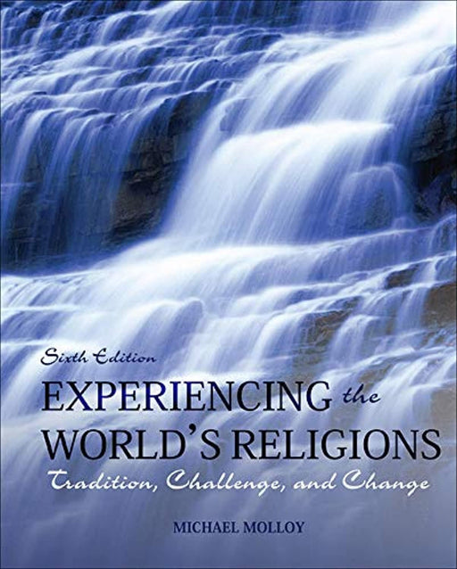 Experiencing the World's Religions: Tradition, Challenge, and Change, 6th Edition, Loose Leaf, 6th Edition by Molloy, Michael (Used)