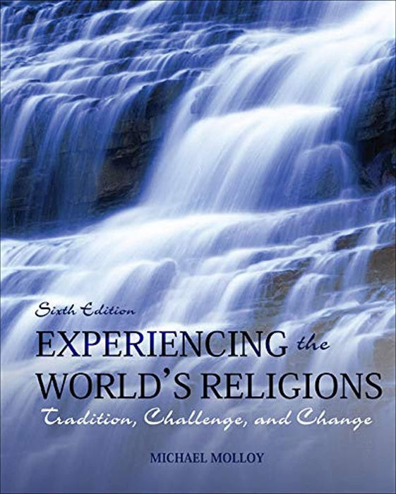 Experiencing the World's Religions: Tradition, Challenge, and Change, 6th Edition, Loose Leaf, 6th Edition by Molloy, Michael (Used)