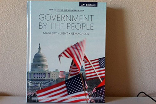 Government By the People - AP Edition (2014 Elections and Updates Edition), Hardcover, 25th Edition by Magleby - Light - Nemacheck