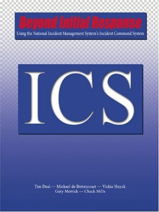 Beyond Initial Response: Using the National Incident Management System's Incident Command System, Paperback by Tim Deal (Used)