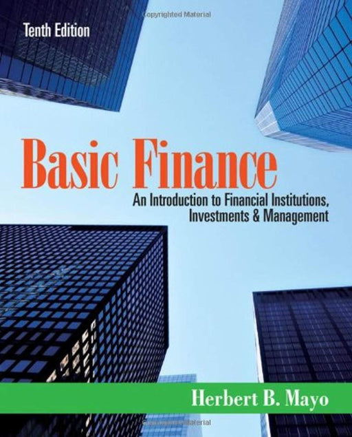 Basic Finance: An Introduction to Financial Institutions, Investments and Management, Paperback, 10 Edition by Mayo, Herbert B. (Used)