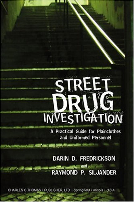 Street Drug Investigation: A Practical Guide For Plainclothes And Uniformed Personnel, Paperback by Darin D. Fredrickson (Used)