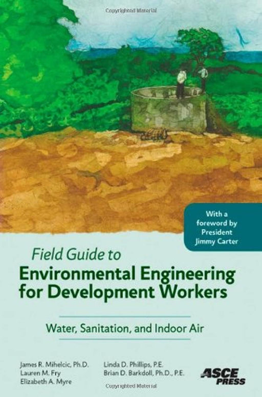 Field Guide to Environmental Engineering for Development Workers: Water, Sanitation, and Indoor Air