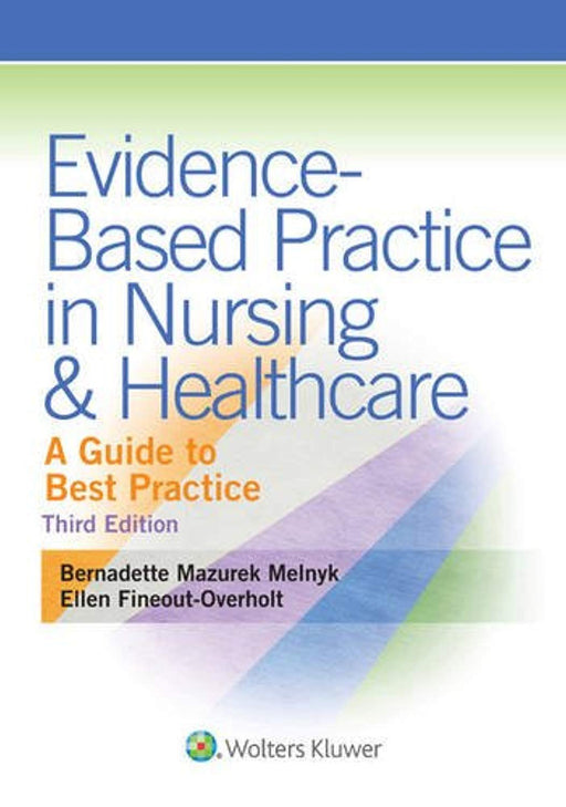 Evidence-Based Practice in Nursing &amp; Healthcare: A Guide to Best Practice 3rd edition, Paperback, 3 Edition by Melnyk, Bernadette Mazurek, Ph.D., RN (Used)