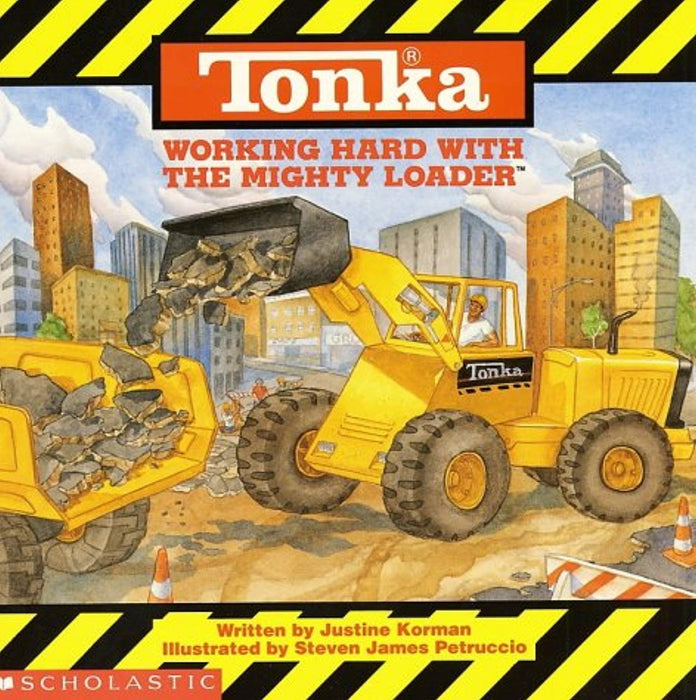 Tonka: Working Hard With The Mighty Loader, Paperback, 1st Edition by Korman, Justine (Used)